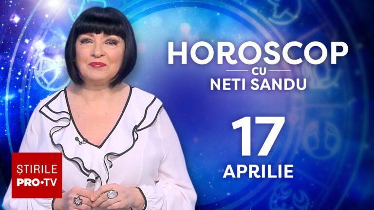 Horoscop 17 aprilie 2026, cu Neti Sandu. O să primiți vești bune de la cineva