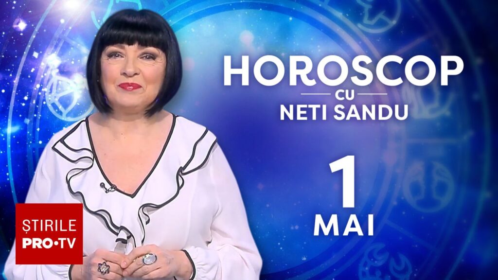 Horoscop 1 mai 2026, cu Neti Sandu. Vești bune de Ziua Muncii pentru zodii