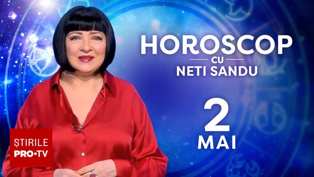 Horoscop 2 mai 2026, cu Neti Sandu. Zodia care astăzi va primi o surpriză financiară