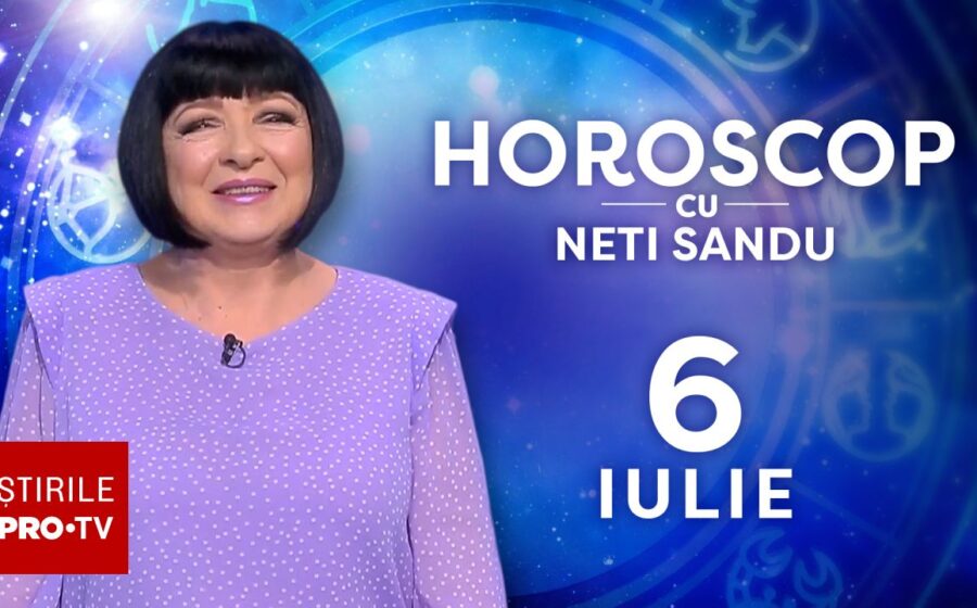Horoscop 6 iulie 2026, cu Neti Sandu. O zi încărcată pentru toate zodiile