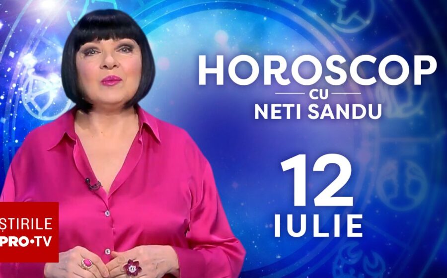 Horoscop 12 iulie 2026, cu Neti Sandu. O să vă ia prin surprindere întâlnirea cu cineva