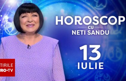 Horoscop 13 iulie 2026, cu Neti Sandu. O să bateți palma cu un nou angajator