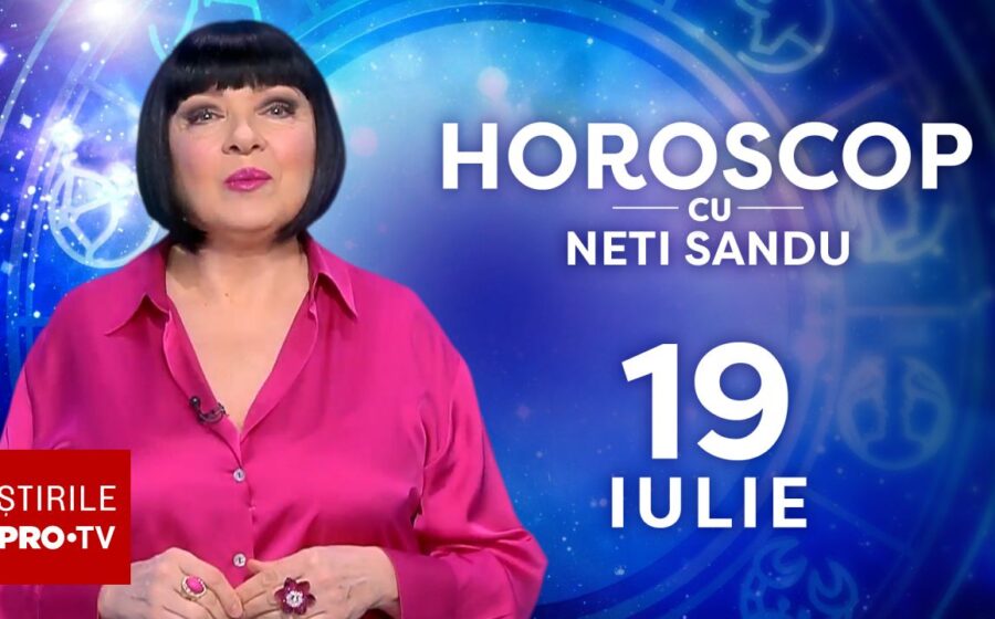 Horoscop 19 iulie 2026, cu Neti Sandu. Zodia care va avea parte de o cheltuială majoră