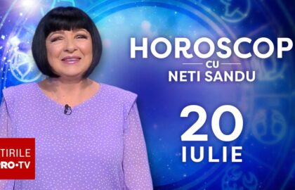 Horoscop 20 iulie 2026, cu Neti Sandu. Zodia care trebuie să aibă mai mare grijă de sănătate